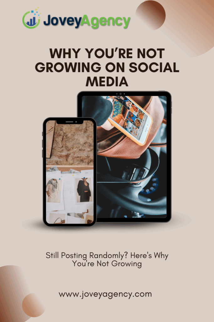 A digital Pinterest pin by Jovey Agency showing a tablet and smartphone displaying fashion and lifestyle images. The text overlay reads "Why You're Not Growing on Social Media," with a caption below stating "Still Posting Randomly? Here's Why You're Not Growing." The background is soft beige with modern gradient accents, and the website www.joveyagency.com is visible.